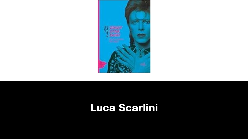 libri di Luca Scarlini