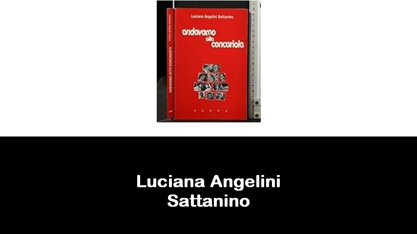 libri di Luciana Angelini Sattanino