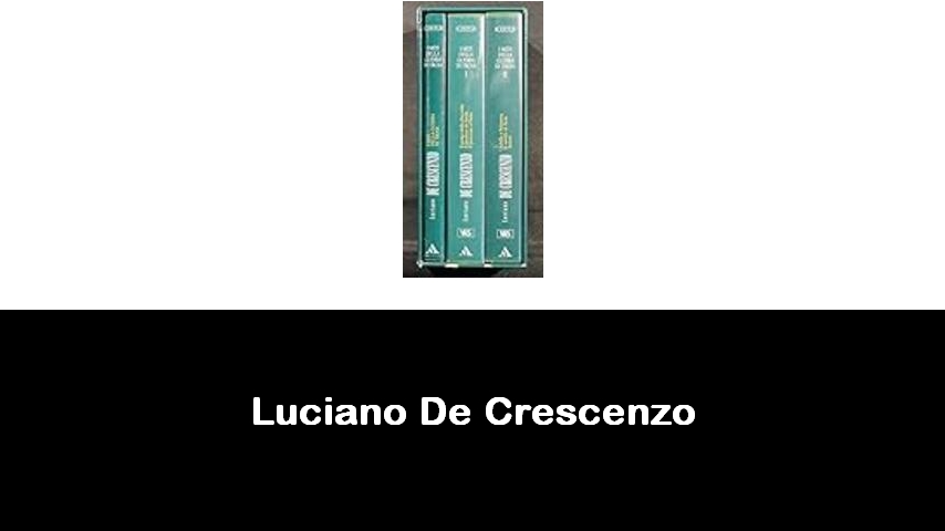 libri di Luciano De Crescenzo