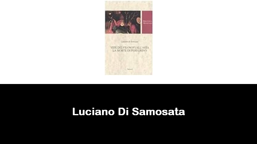 libri di Luciano Di Samosata