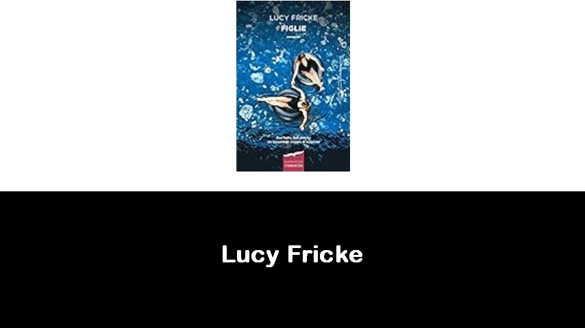 libri di Lucy Fricke