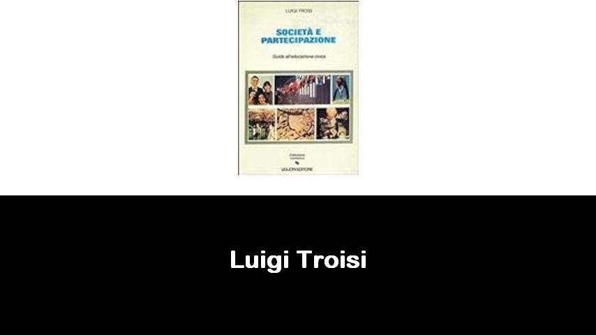 libri di Luigi Troisi