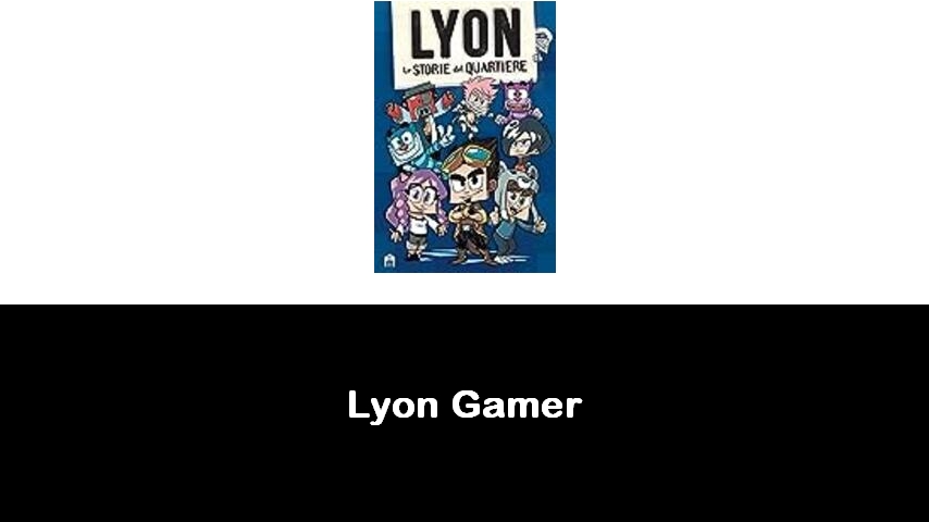 libri di Lyon Gamer