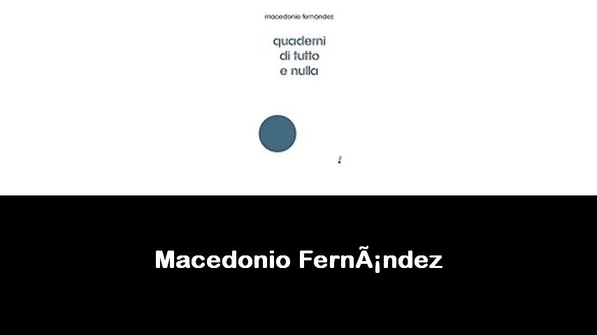 libri di Macedonio Fernández