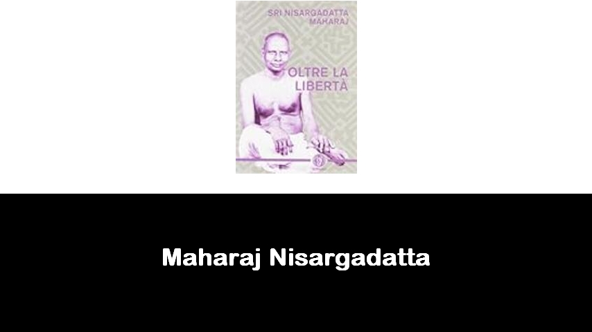 libri di Maharaj Nisargadatta