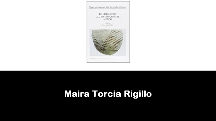 libri di Maira Torcia Rigillo