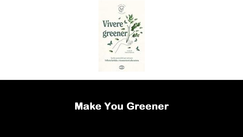 libri di Make You Greener