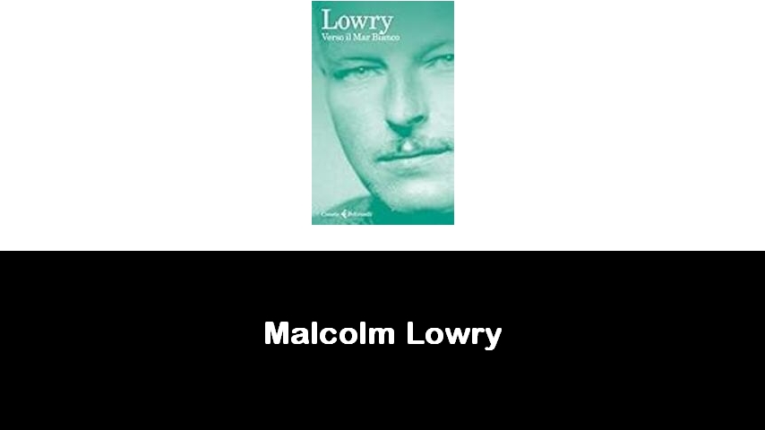 libri di Malcolm Lowry