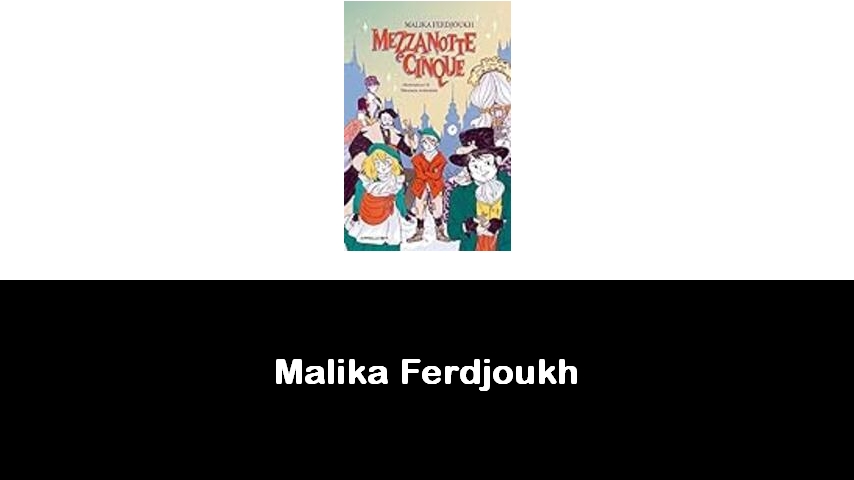 libri di Malika Ferdjoukh