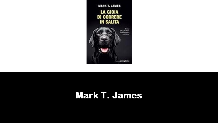 libri di Mark T. James