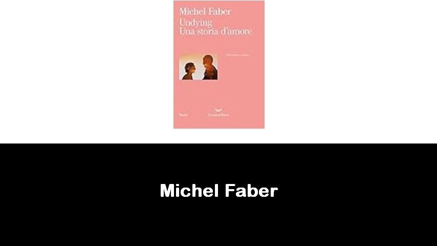 libri di Michel Faber