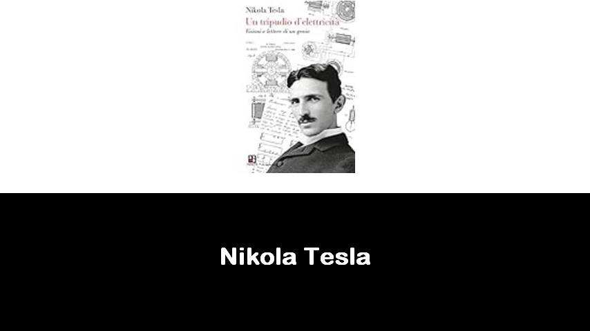libri di Nikola Tesla