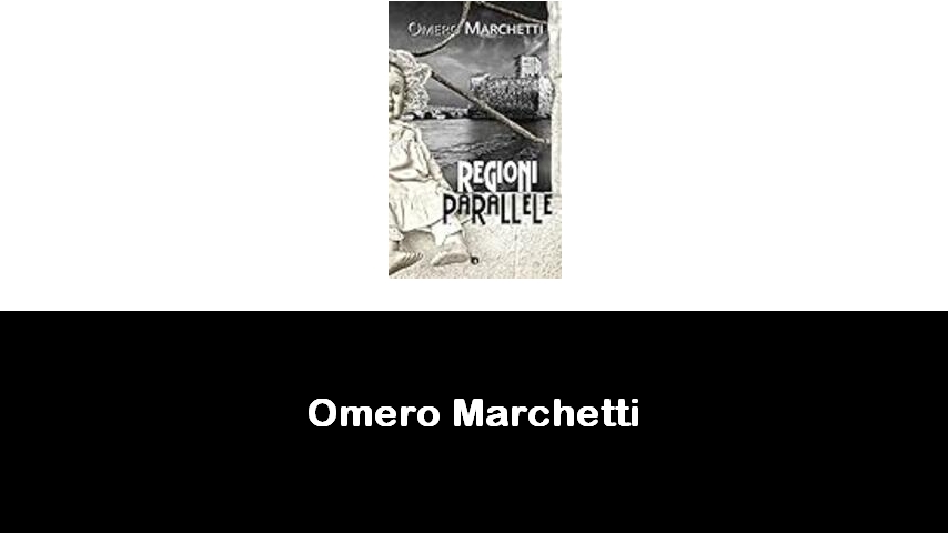 libri di Omero Marchetti