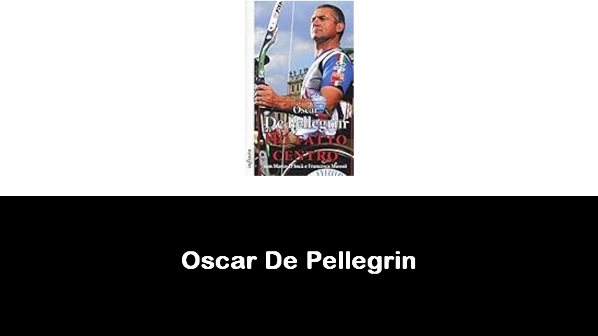 libri di Oscar De Pellegrin