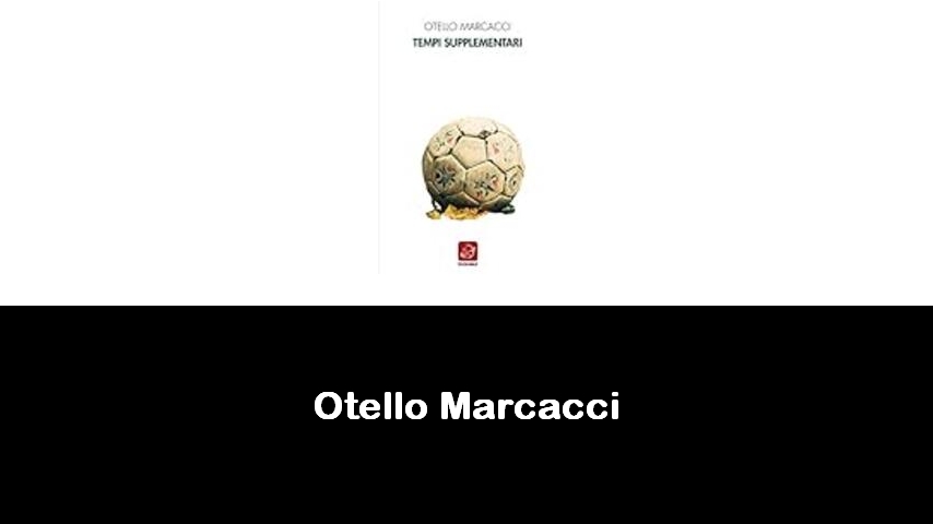 libri di Otello Marcacci