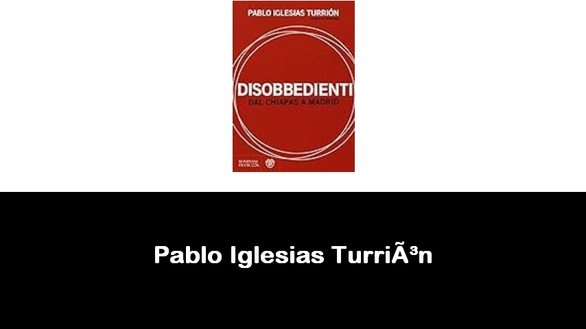 libri di Pablo Iglesias Turrión