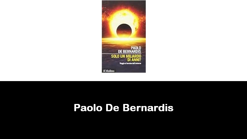 libri di Paolo De Bernardis