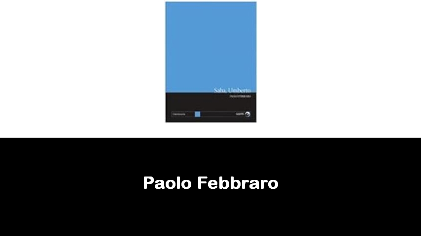 libri di Paolo Febbraro