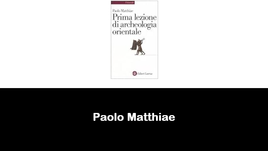 libri di Paolo Matthiae