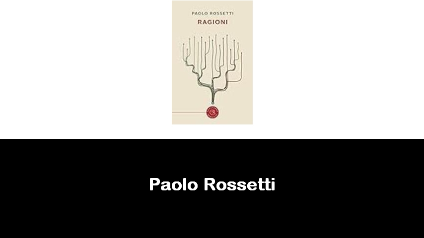 libri di Paolo Rossetti