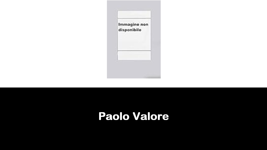 libri di Paolo Valore