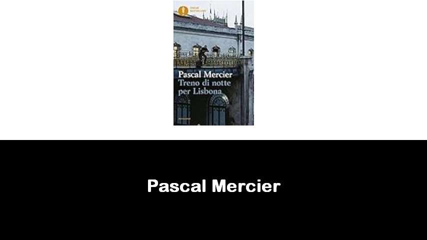 libri di Pascal Mercier