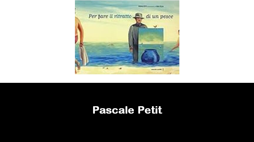 libri di Pascale Petit