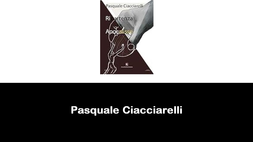 libri di Pasquale Ciacciarelli