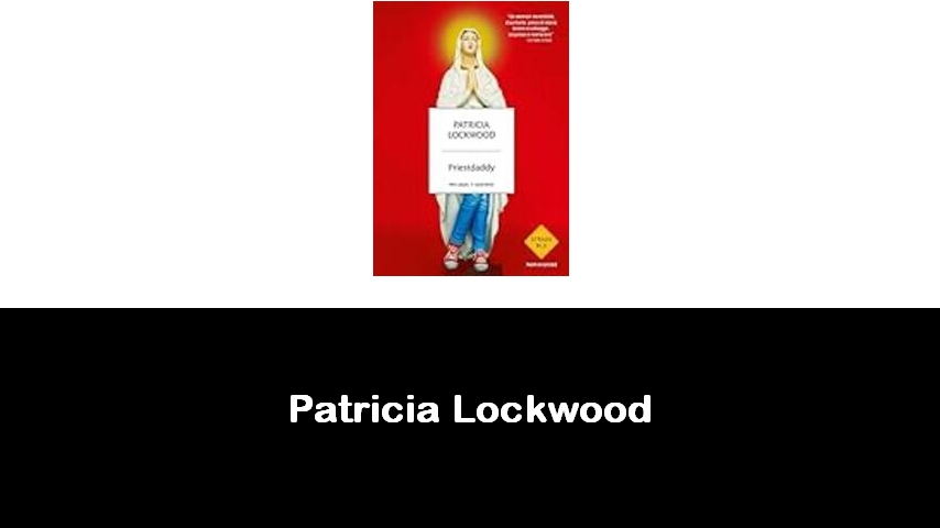 libri di Patricia Lockwood