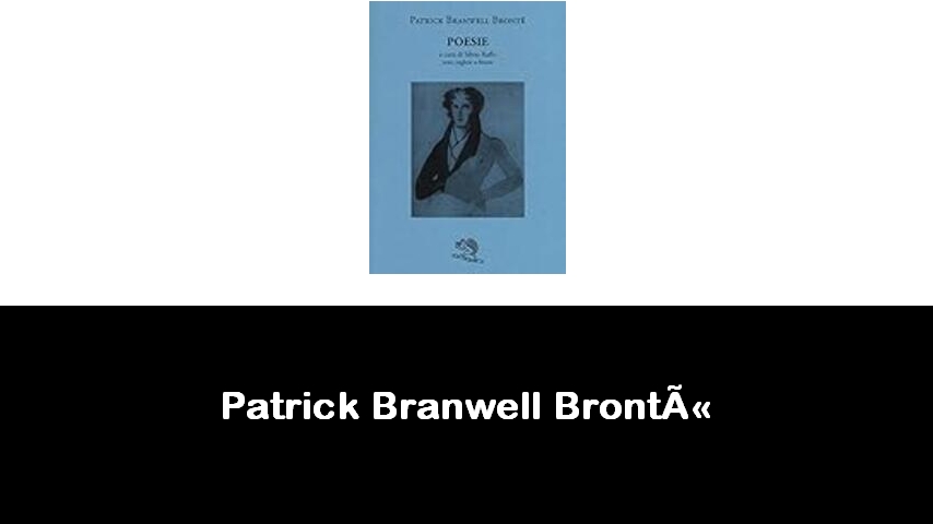 libri di Patrick Branwell Brontë