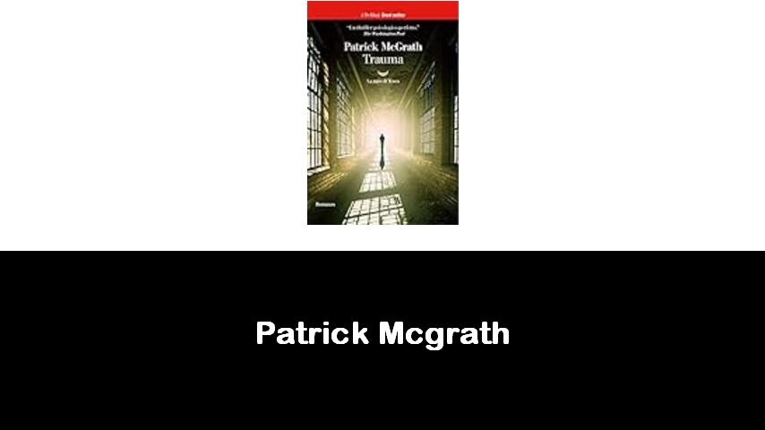 libri di Patrick Mcgrath
