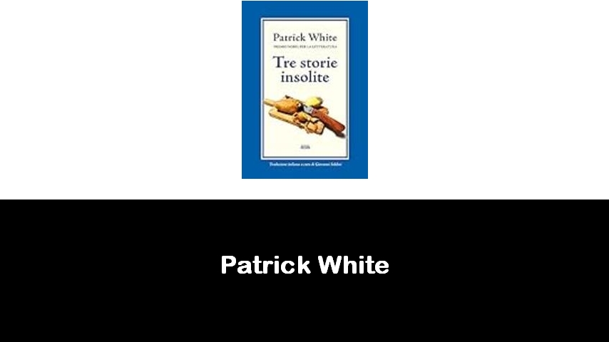 libri di Patrick White