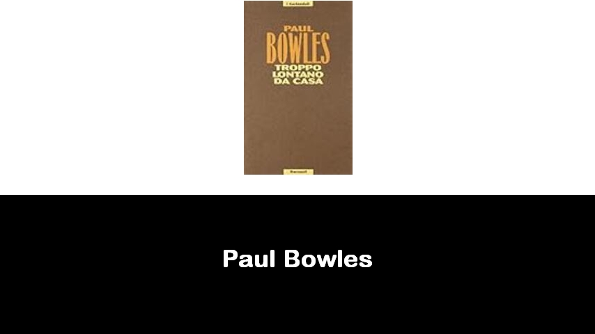 libri di Paul Bowles