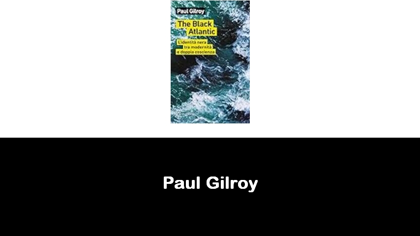 libri di Paul Gilroy