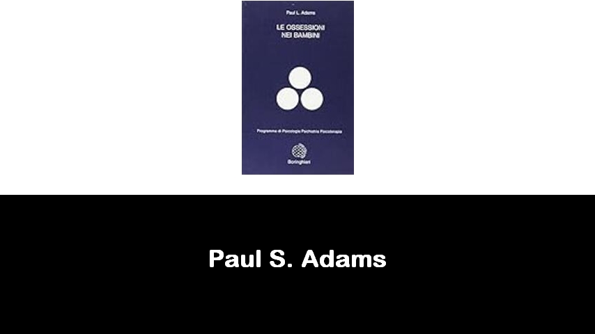 libri di Paul S. Adams