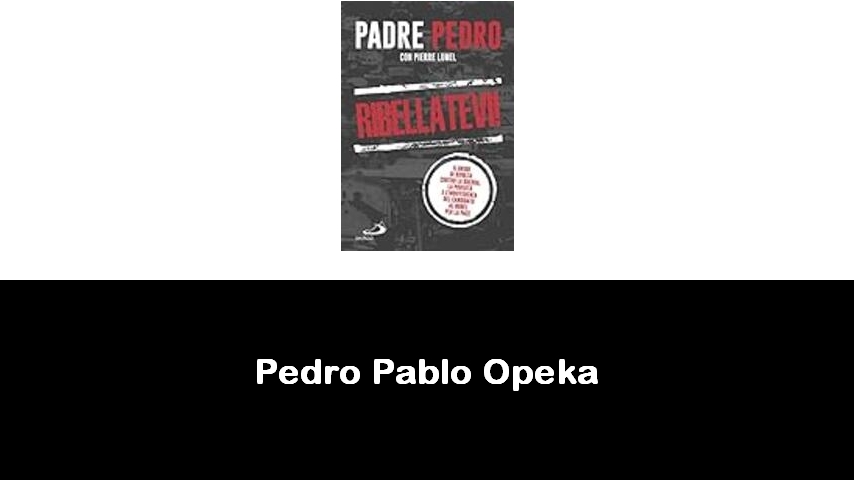 libri di Pedro Pablo Opeka