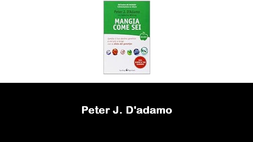 libri di Peter J. D'adamo