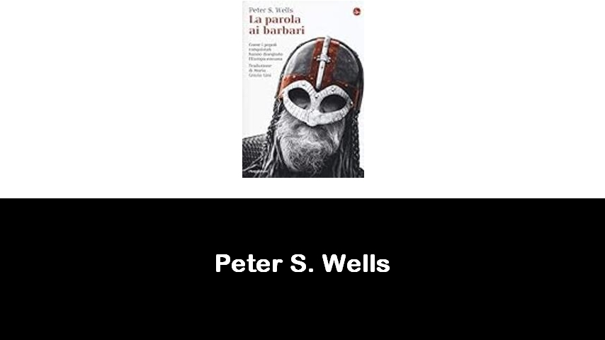 libri di Peter S. Wells