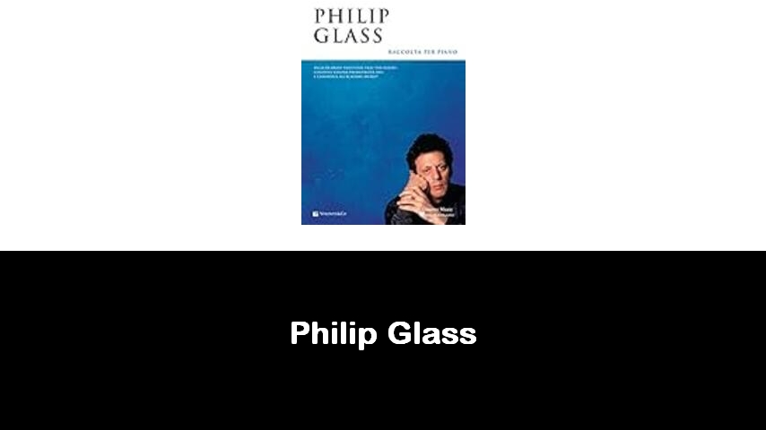 libri di Philip Glass