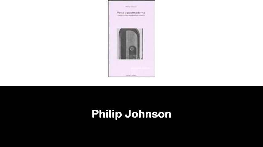 libri di Philip Johnson