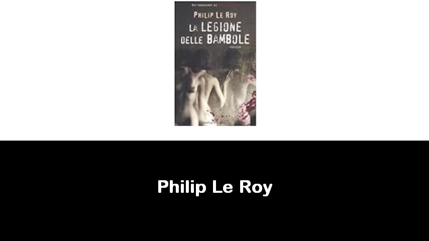 libri di Philip Le Roy