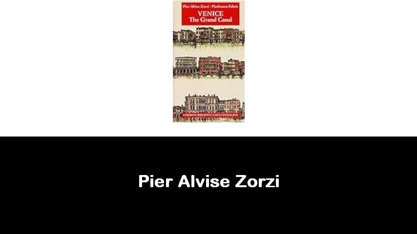 libri di Pier Alvise Zorzi