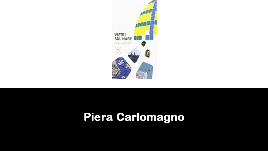 libri di Piera Carlomagno