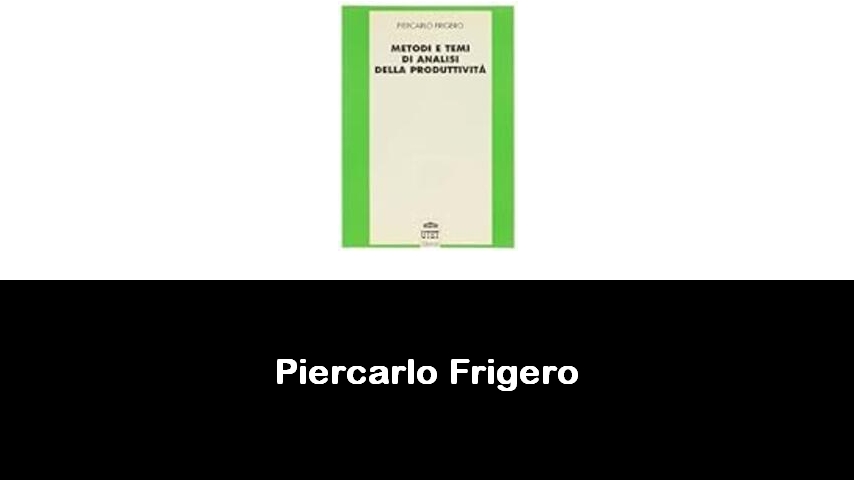 libri di Piercarlo Frigero