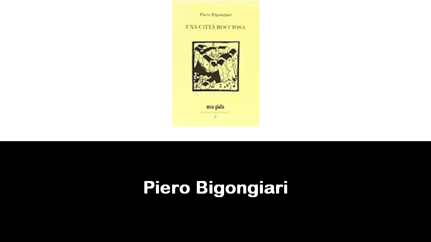 libri di Piero Bigongiari