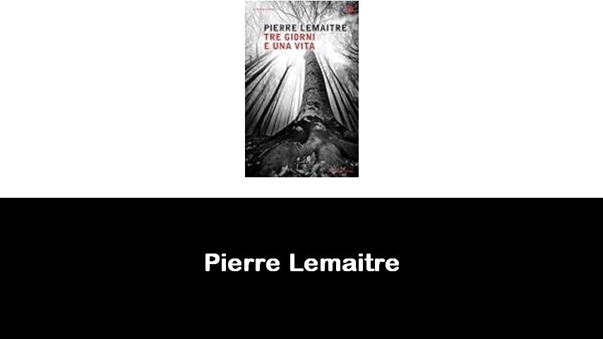 libri di Pierre Lemaitre