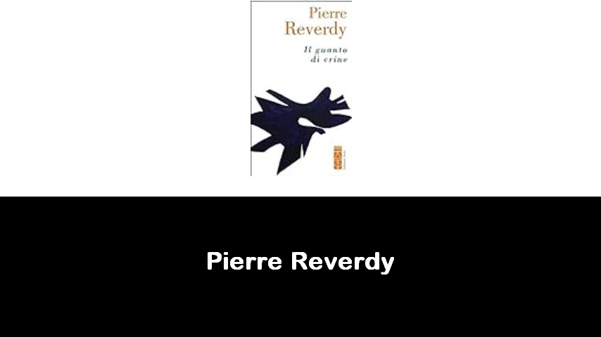 libri di Pierre Reverdy