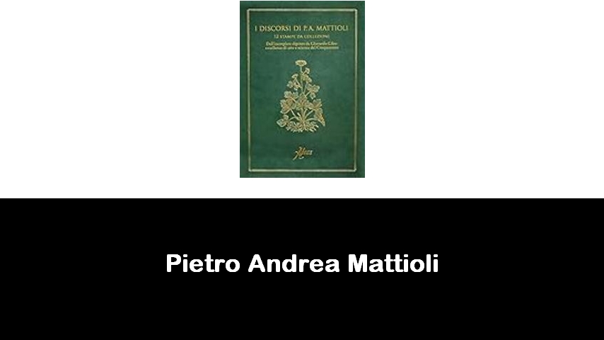 libri di Pietro Andrea Mattioli