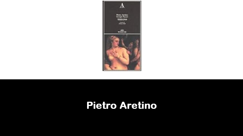 libri di Pietro Aretino