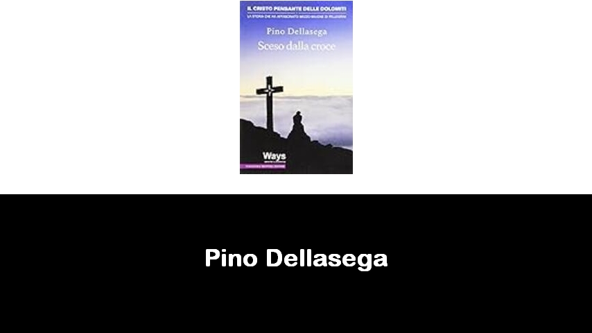 libri di Pino Dellasega